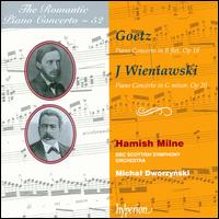 The Romantic Piano Concerto, Vol. 52: Goetz & Wieniawski - Hamish Milne (piano); BBC Scottish Symphony Orchestra; Michal Dworzynski (conductor)