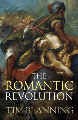 The Romantic Revolution - Blanning, Tim, Prof.
