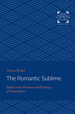 The Romantic Sublime: Studies in the Structure and Psychology of Transcendence - Weiskel, Thomas