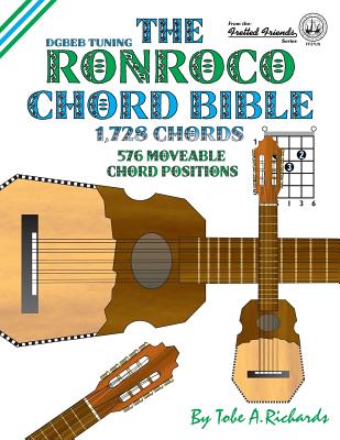 The Ronroco Chord Bible: DGBEB Tuning 1,728 Chords - Richards, Tobe a