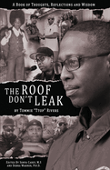 The Roof Don't Leak: Thoughts, Reflections and Wisdom