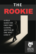 The Rookie Salesman's Journey - From Hesitant Beginner to Trusted Closer: A Field Guide for First-Time Closers, Written by One Who Lived It
