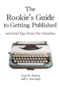 The Rookie's Guide to Getting Published: Survival Tips from the Trenches
