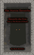 The Room of Death: The Noricin Chronicles: Chronicle the First Part 3: