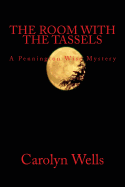 The Room With The Tassels A Pennington Wise Mystery: The Complete & Unabridged Classic Mystery