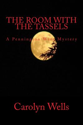 The Room With The Tassels A Pennington Wise Mystery: The Complete & Unabridged Classic Mystery - Press, Summit Classic (Editor), and Bandy, G Edward (Introduction by), and Wells, Carolyn