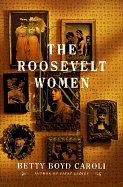 The Roosevelt Women - Caroli, Betty Boyd