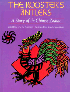 The Rooster's Antlers: A Story of the Chinese Zodiac - Kimmel, Eric A