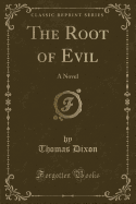 The Root of Evil: A Novel (Classic Reprint)