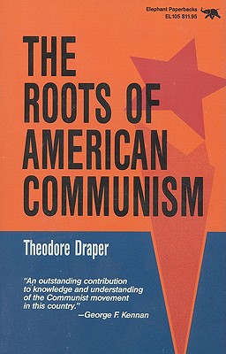 The Roots of American Communism - Draper, Theodore