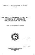 The Roots of American psychology : historical influences and implications for the future