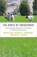 The Roots of Engagement: Understanding Opposition and Support for Resource Extraction