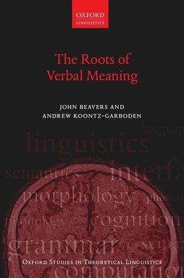 The Roots of Verbal Meaning - Beavers, John, and Koontz-Garboden, Andrew