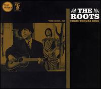 The Roots: The Soul of Chris Thomas King - Chris Thomas King