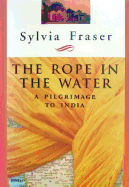 The Rope in the Water: A Pilgrimage to India