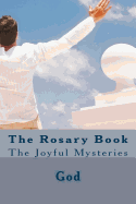 The Rosary Book: The Joyful Mysteries