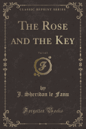 The Rose and the Key, Vol. 1 of 3 (Classic Reprint)