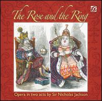 The Rose and the Ring: Opera in two acts by Nicholas Jackson - Edward Grint (baritone); Katherine Crompton (soprano); Katie Coventry (mezzo-soprano); London Concertante;...