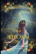 The Rose and the Thorn: A Beauty and the Beast Retelling
