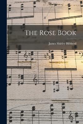 The Rose Book - Hibberd, James Shirley