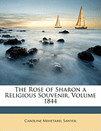 The Rose of Sharon a Religious Souvenir, Volume 1844