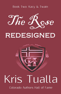 The Rose Redesigned: Book Two: Kacy & Twain