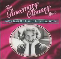 The Rosemary Clooney Show: Songs from the Classic Television Show - Rosemary Clooney