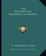 The Rosicrucian Fraternity in America - Clymer, R Swinburne