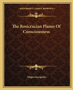 The Rosicrucian Planes Of Consciousness