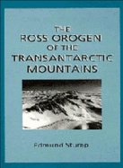 The Ross Orogen of the Transantarctic Mountains - Stump, Edmund