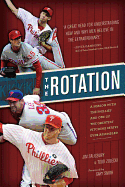 The Rotation: A Season with the Phillies and the Greatest Pitching Staff Ever Assembled