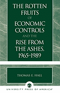 The Rotten Fruits of Economic Controls and the Rise from the Ashes, 1965-1989