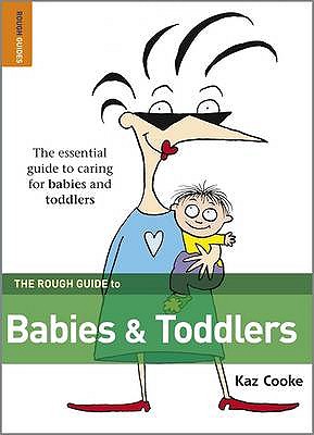 The Rough Guide to Babies & Toddlers - Cooke, Kaz