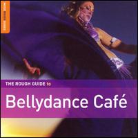 The Rough Guide to Belly Dance Cafe - Various Artists