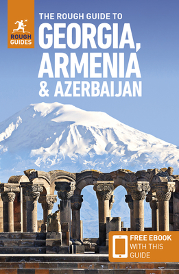 The Rough Guide to Georgia, Armenia & Azerbaijan: Travel Guide with eBook - Guides, Rough