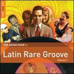 The Rough Guide to Latin Rare Groove, Vol. 1