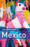 The Rough Guide to Mexico - Fisher, John, and O'Neill, Zora, and Whitfield, Paul