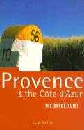 The Rough Guide to Provence & the Cote d'Azur - Baillie, Kate, and Aeberhard, Danny, and Kaberry, Rachel