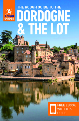 The Rough Guide to the Dordogne & the Lot (Travel Guide with Free eBook) - Guides, Rough
