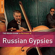 The Rough Guide to the Music of Russian Gypsies - Rosenberg, Dan (Compiled by)