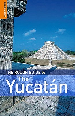 The Rough Guide to the Yucatan - O'Neill, Zora, and Rough Guides