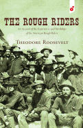 The Rough Riders: An Account of the Experiences and Hardships of the American Rough Riders