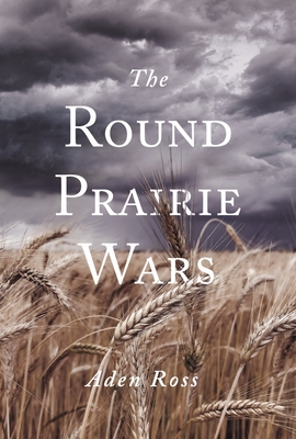 The Round Prairie Wars - Ross, Aden
