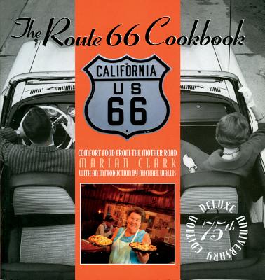 The Route 66 Cookbook: Comfort Food from the Mother Road; 1926-2001 - Clark, Marian, and Wallis, Michael (Introduction by)