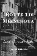 The Route to Minnesota: A proper guide to Minnesota a state in the Upper Midwest region of the United State.