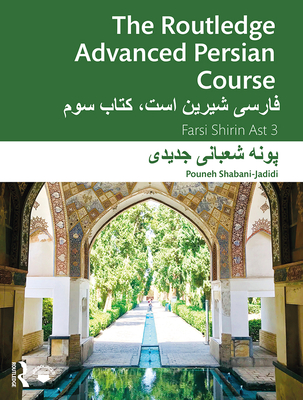 The Routledge Advanced Persian Course: Farsi Shirin Ast 3 - Shabani-Jadidi, Pouneh