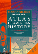 The Routledge Atlas of American History - Gilbert, Martin