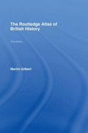 The Routledge Atlas of British History - Gilbert, Martin