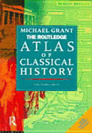 The Routledge Atlas of Classical History: From 1700 BC to Ad 565