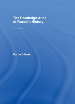 The Routledge Atlas of Russian History - Gilbert, Martin